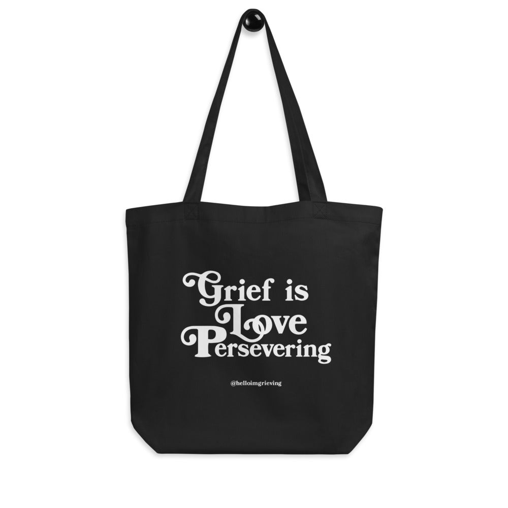 Grief Is Love Persevering - Eco Tote Bag