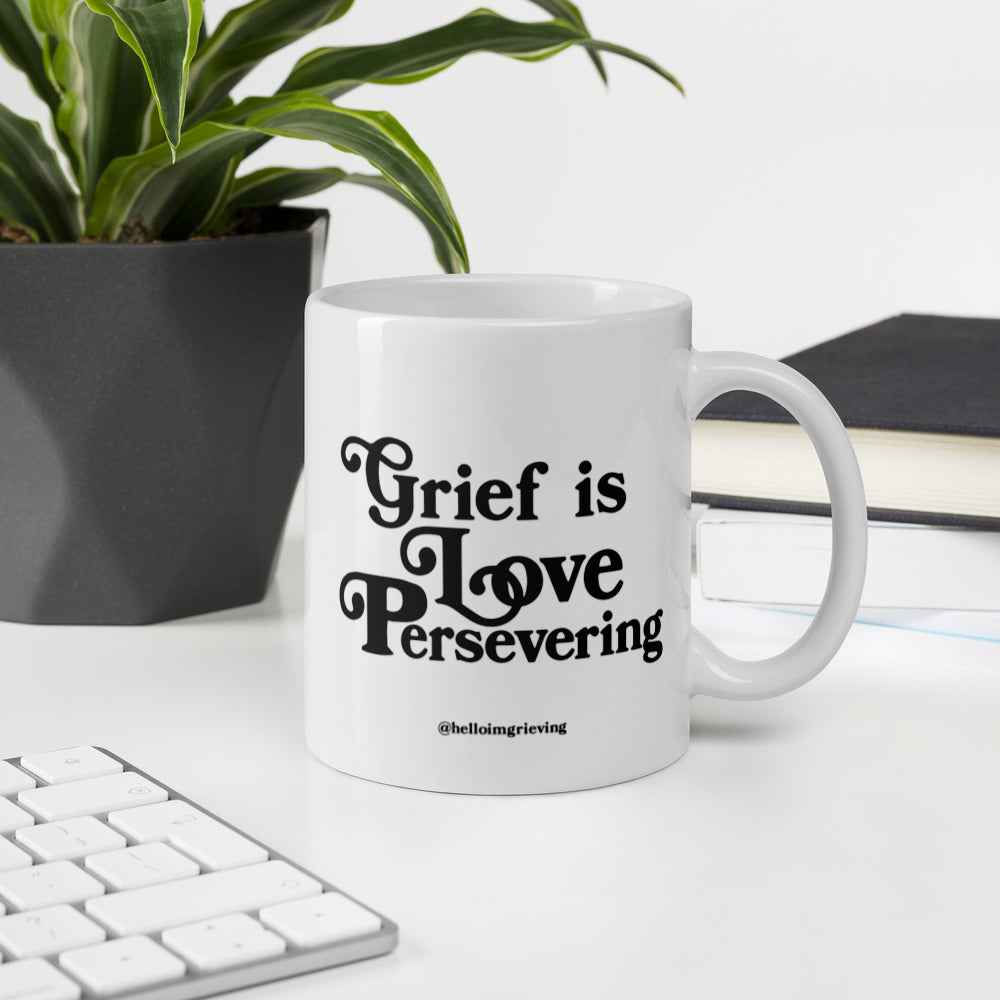 Grief is Love Persevering Coffee Mug